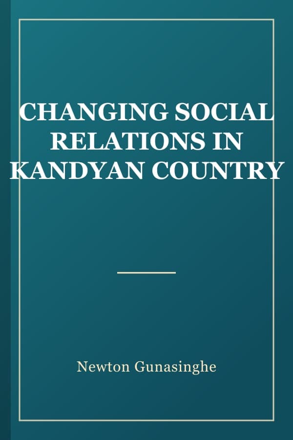 CHANGING SOCIAL RELATIONS IN KANDYAN COUNTRY