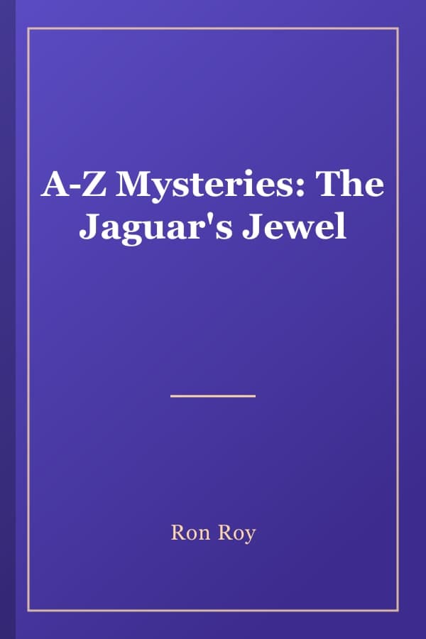 A-Z Mysteries: The Jaguar's Jewel