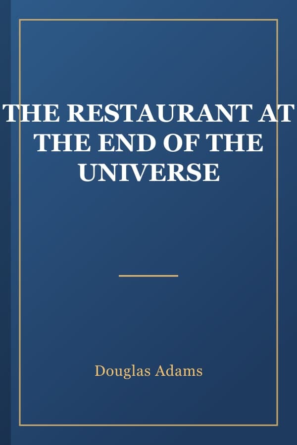 THE RESTAURANT AT THE END OF THE UNIVERSE