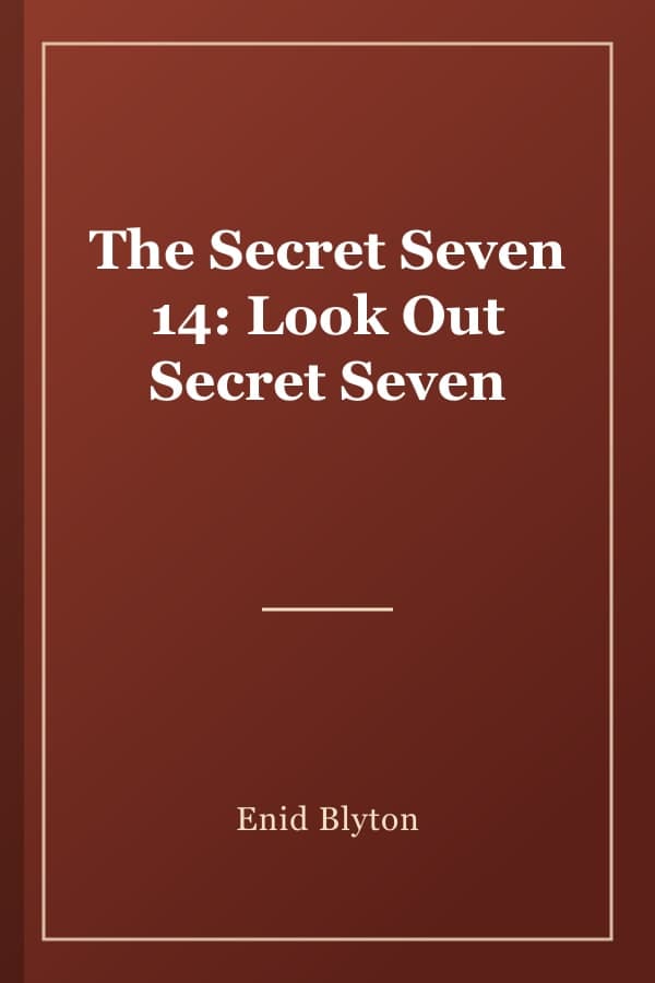 The Secret Seven 14: Look Out Secret Seven