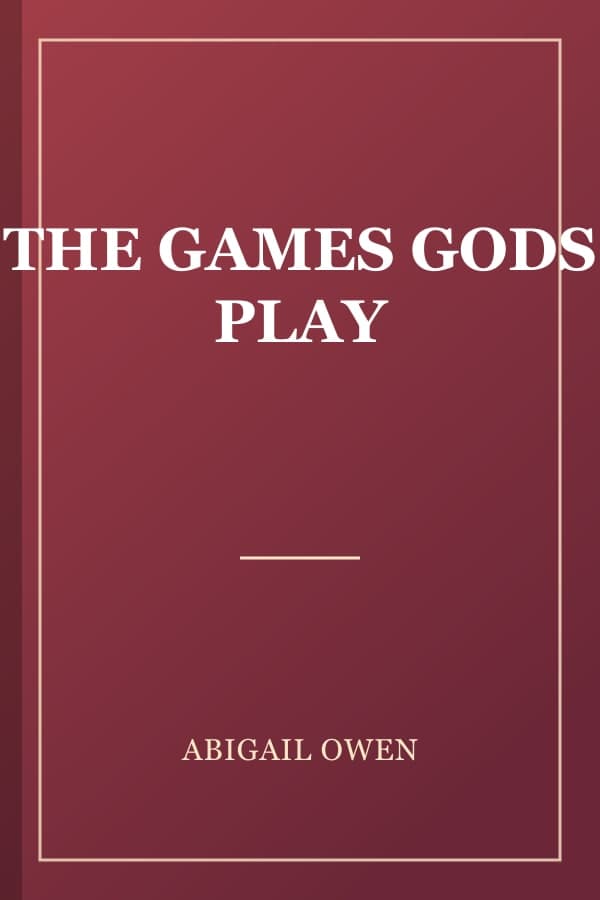 THE GAMES GODS PLAY