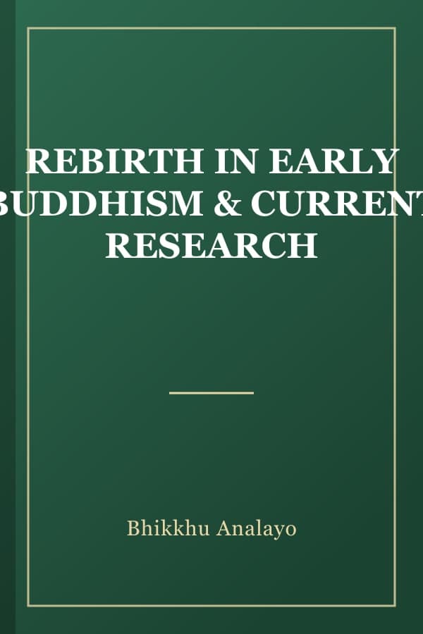 REBIRTH IN EARLY BUDDHISM & CURRENT RESEARCH