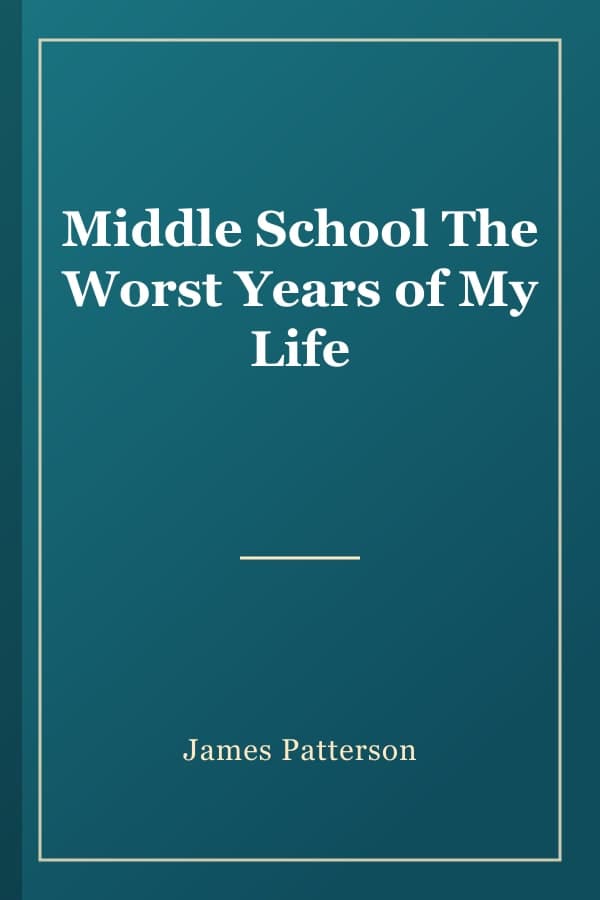 Middle School The Worst Years of My Life