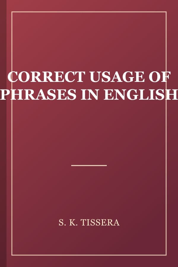CORRECT USAGE OF PHRASES IN ENGLISH