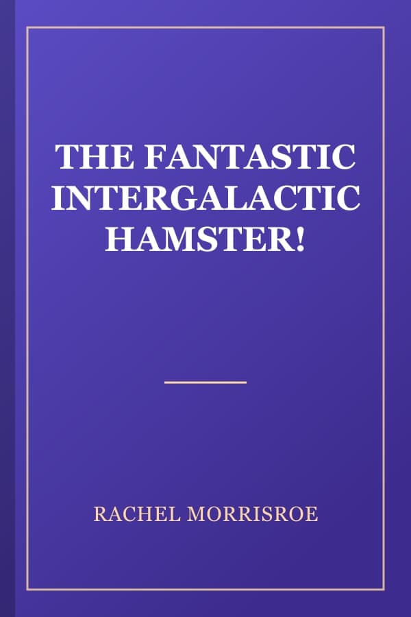 THE FANTASTIC INTERGALACTIC HAMSTER!