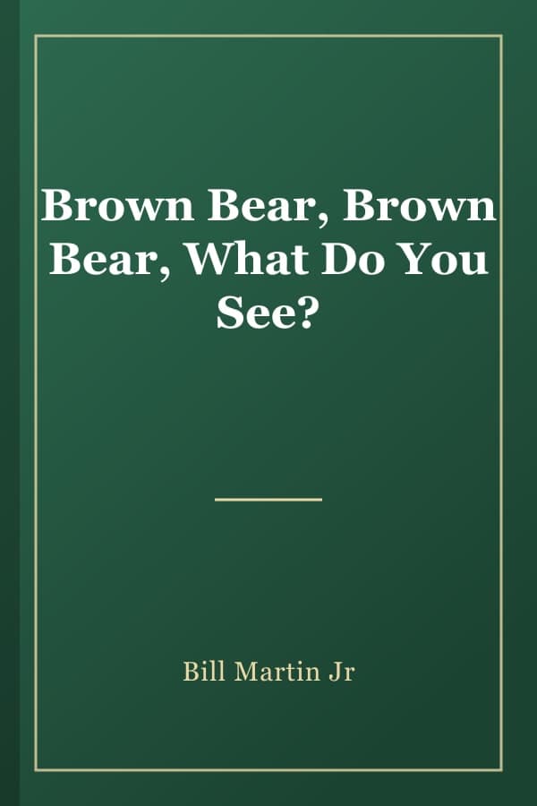 Brown Bear, Brown Bear, What Do You See?