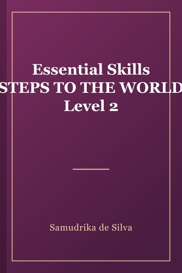 Essential Skills STEPS TO THE WORLD Level 2