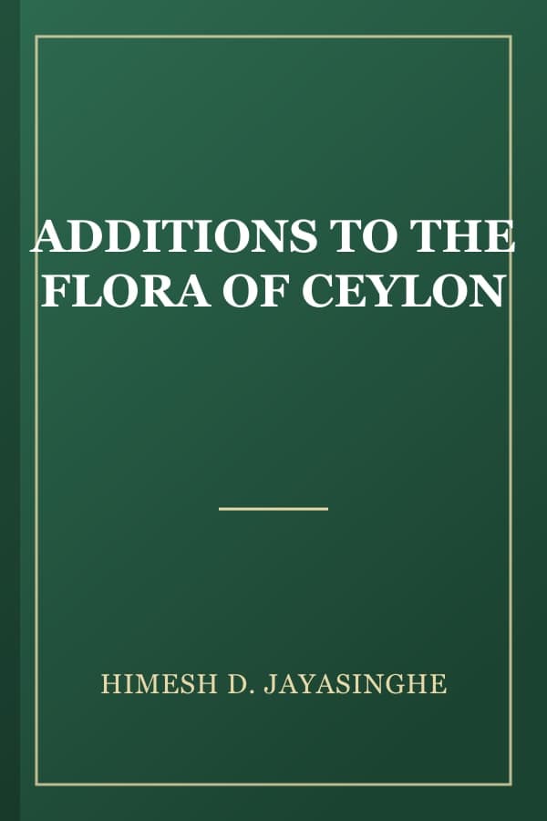 ADDITIONS TO THE FLORA OF CEYLON