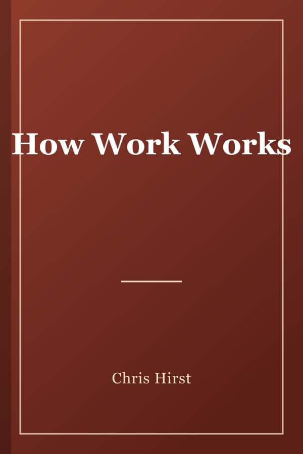 How Work Works
