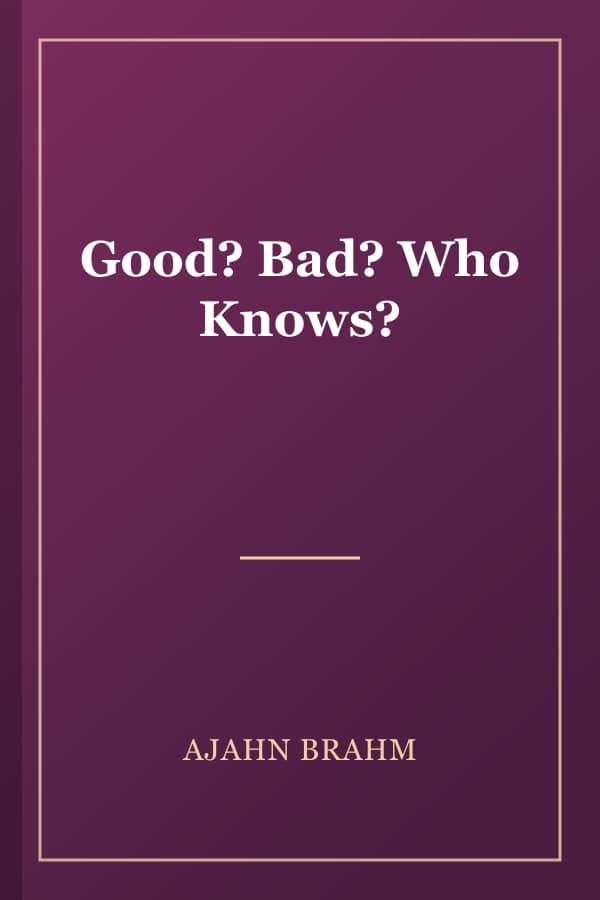 Good? Bad? Who Knows?