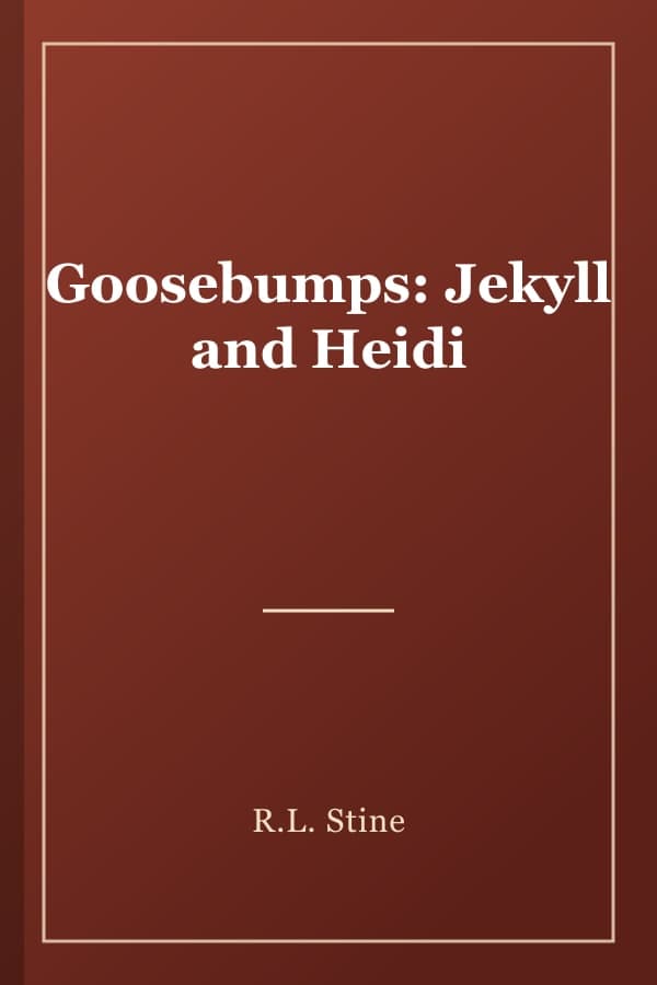 Goosebumps: Jekyll and Heidi