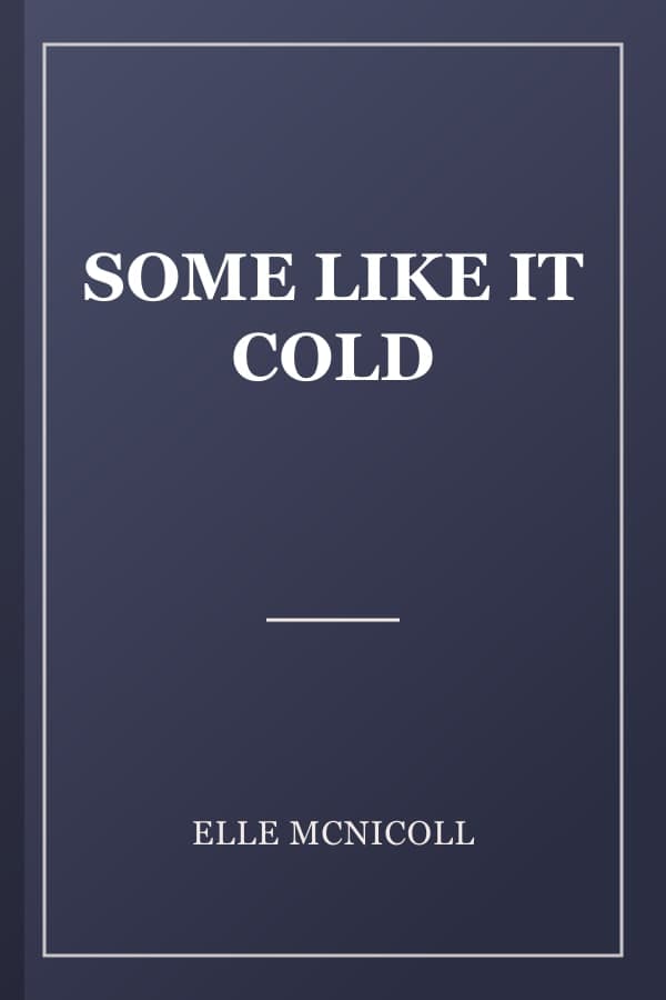 SOME LIKE IT COLD