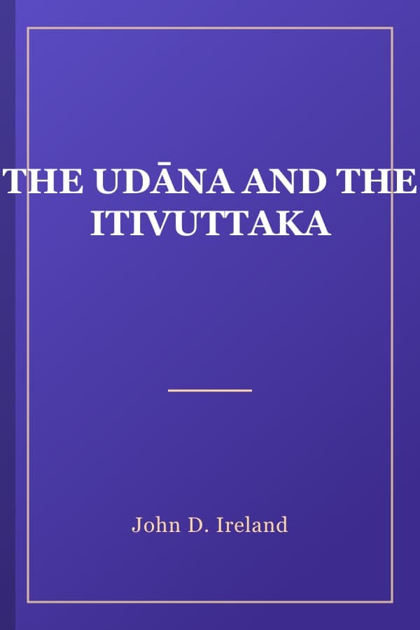 THE UDĀNA AND THE ITIVUTTAKA