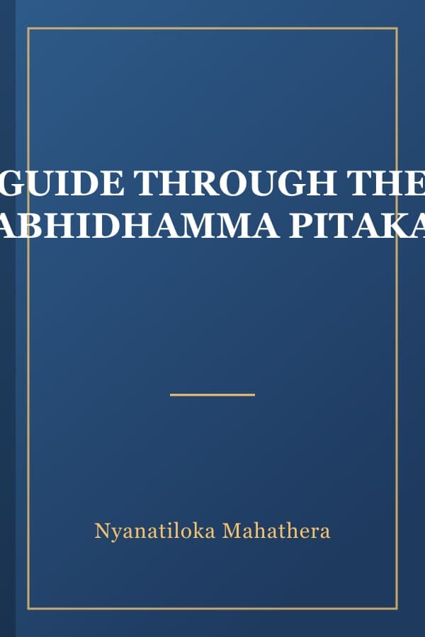 GUIDE THROUGH THE ABHIDHAMMA PITAKA