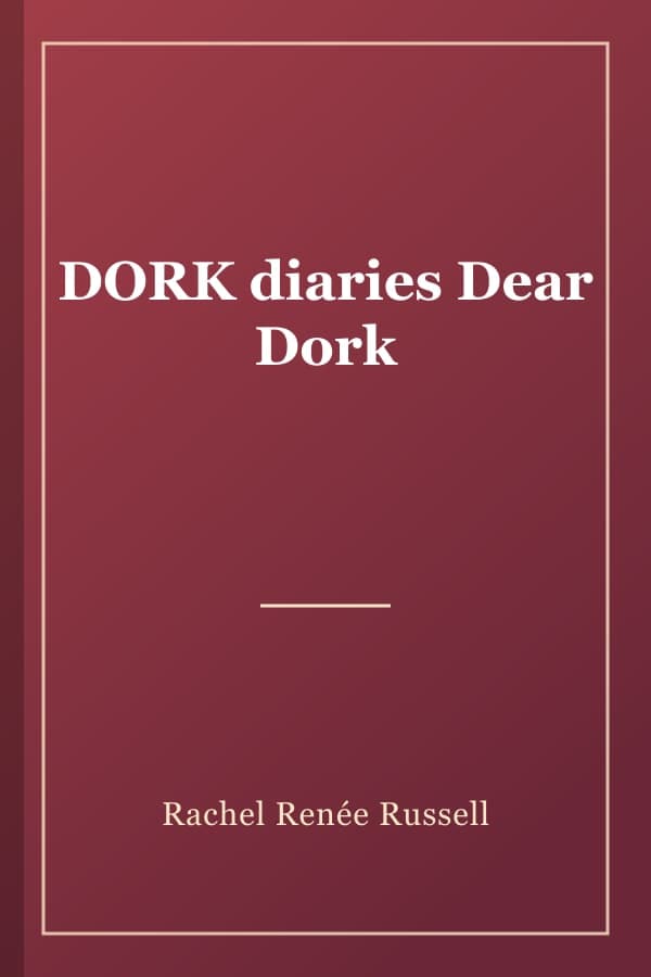 DORK diaries Dear Dork