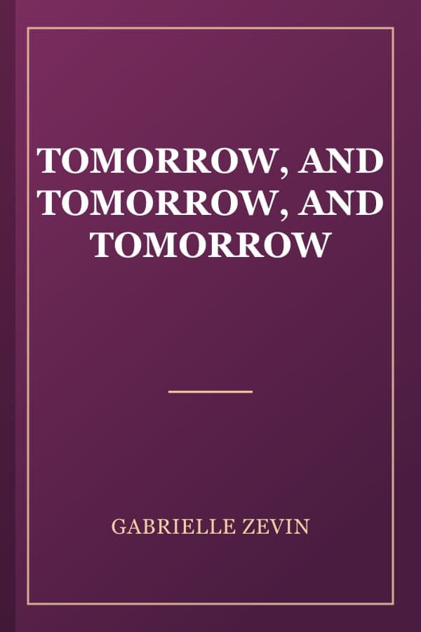 TOMORROW, AND TOMORROW, AND TOMORROW