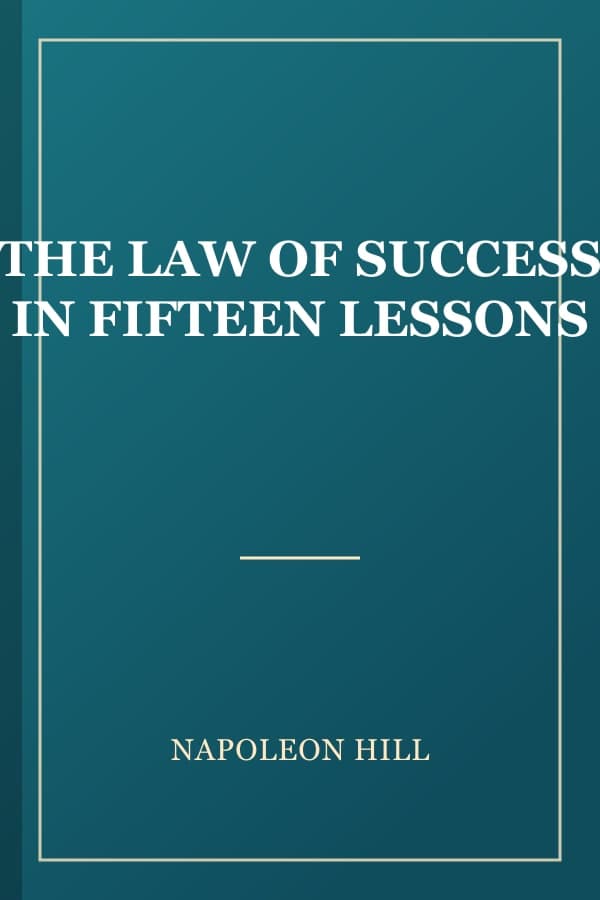 THE LAW OF SUCCESS IN FIFTEEN LESSONS