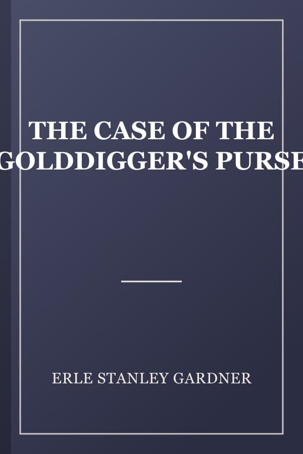 THE CASE OF THE GOLDDIGGER'S PURSE