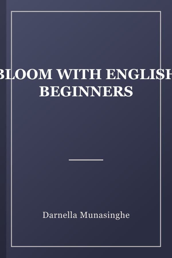 BLOOM WITH ENGLISH BEGINNERS