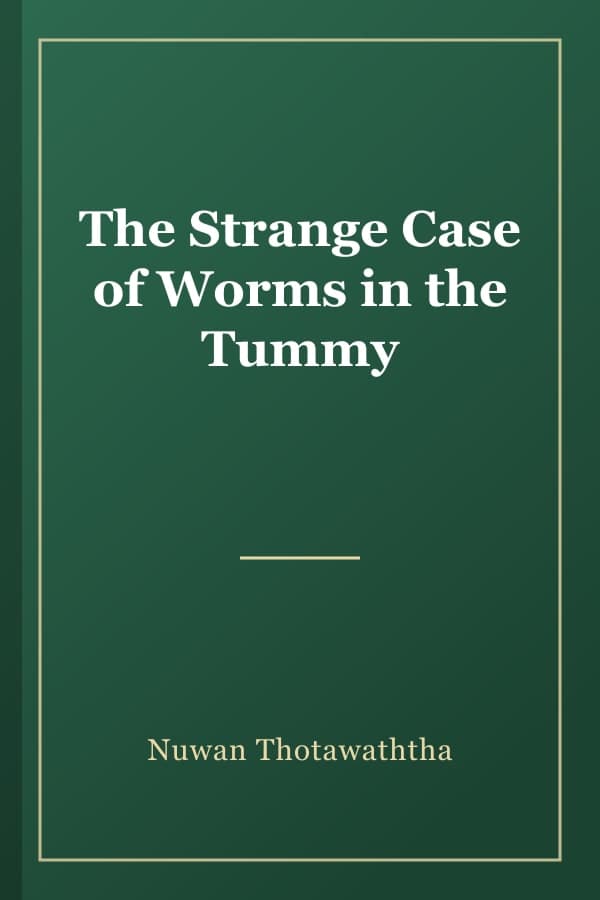The Strange Case of Worms in the Tummy