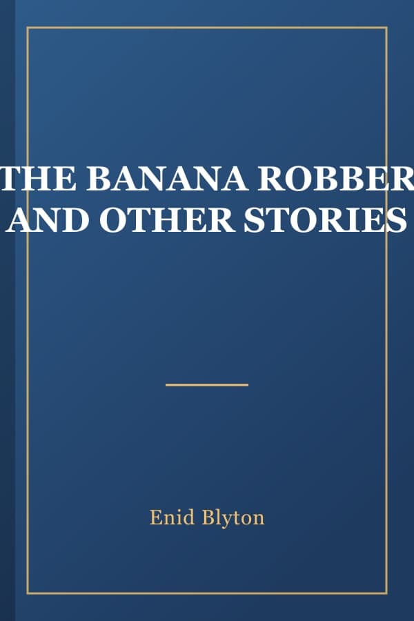 THE BANANA ROBBER AND OTHER STORIES