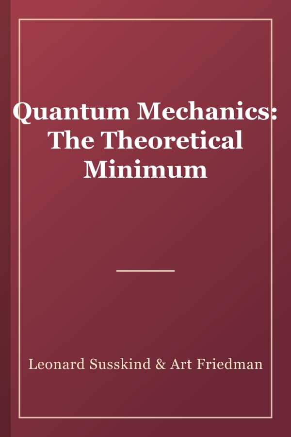 Quantum Mechanics: The Theoretical Minimum