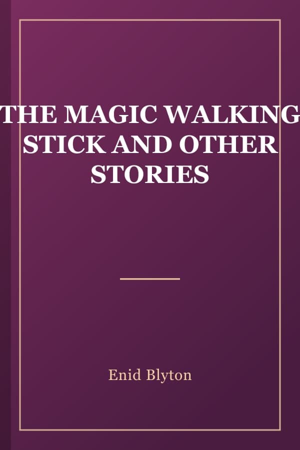 THE MAGIC WALKING STICK AND OTHER STORIES