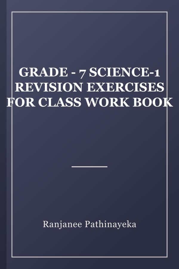 GRADE - 7 SCIENCE-1 REVISION EXERCISES FOR CLASS WORK BOOK