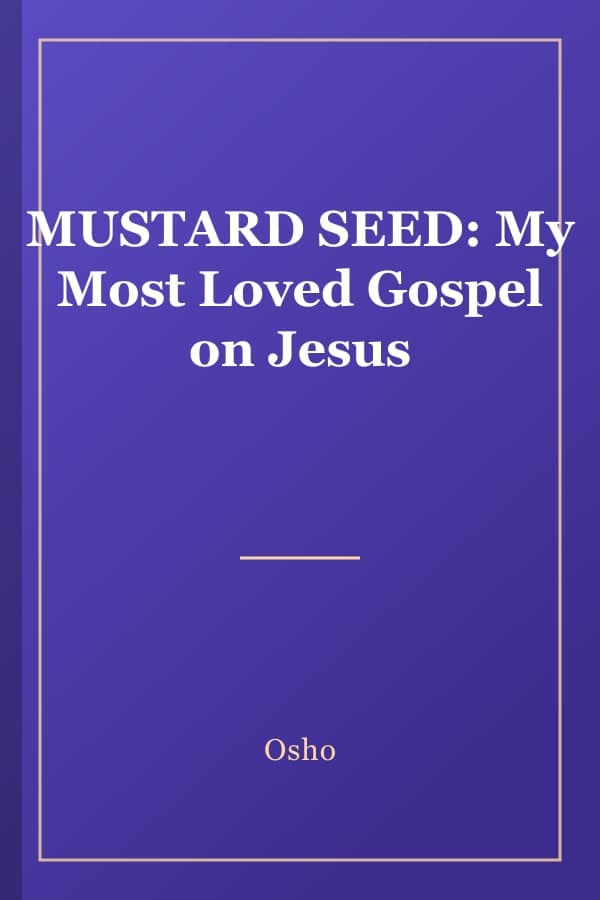 MUSTARD SEED: My Most Loved Gospel on Jesus