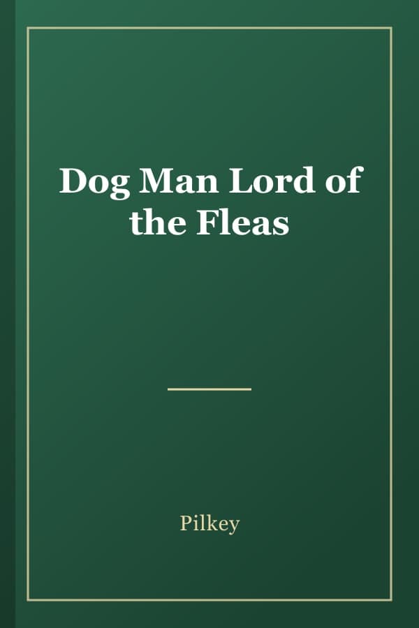 Dog Man Lord of the Fleas