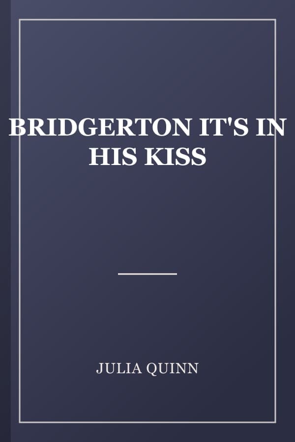 BRIDGERTON IT'S IN HIS KISS