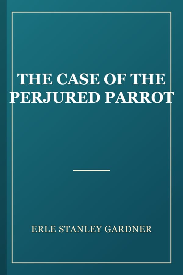 THE CASE OF THE PERJURED PARROT