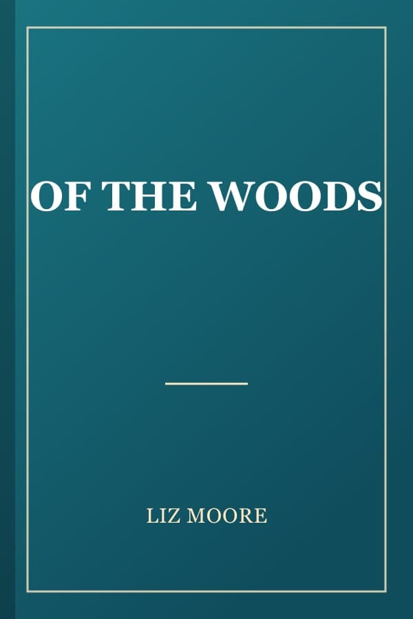 OF THE WOODS