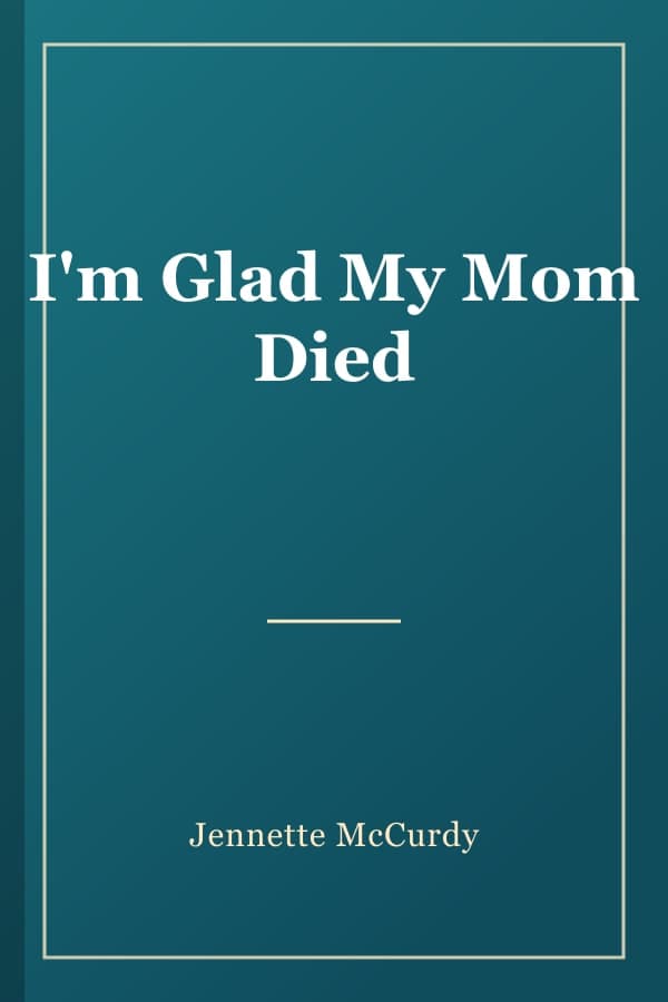 I'm Glad My Mom Died