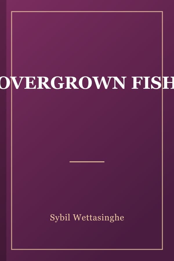 OVERGROWN FISH