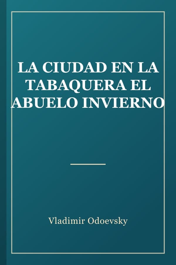 LA CIUDAD EN LA TABAQUERA EL ABUELO INVIERNO