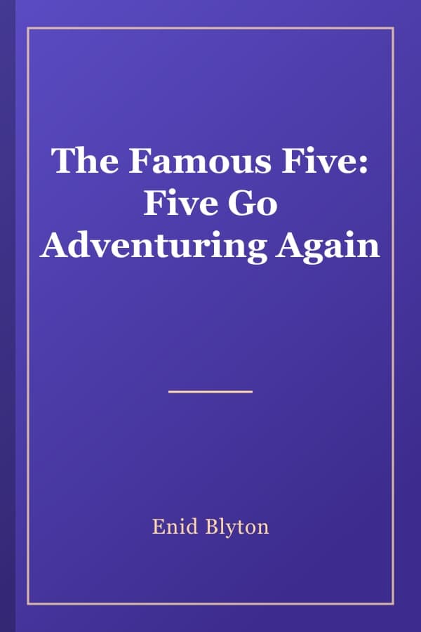 The Famous Five: Five Go Adventuring Again