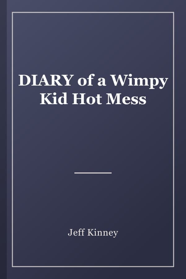 DIARY of a Wimpy Kid Hot Mess