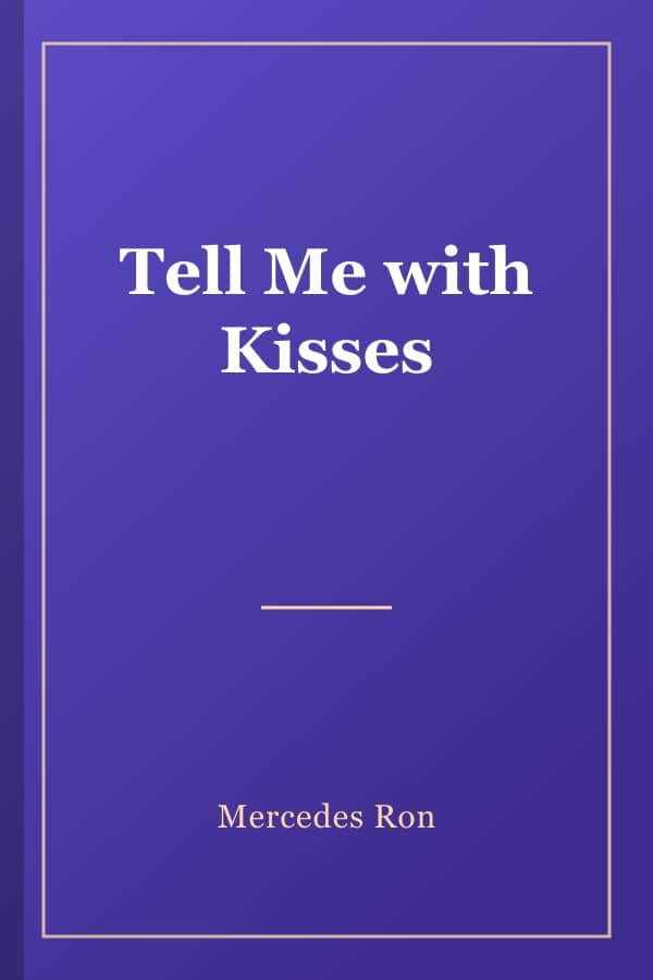 Tell Me with Kisses