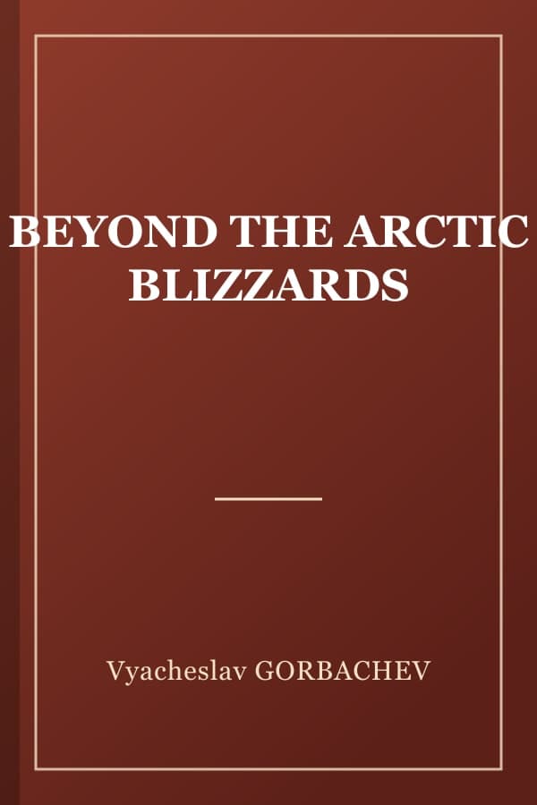 BEYOND THE ARCTIC BLIZZARDS