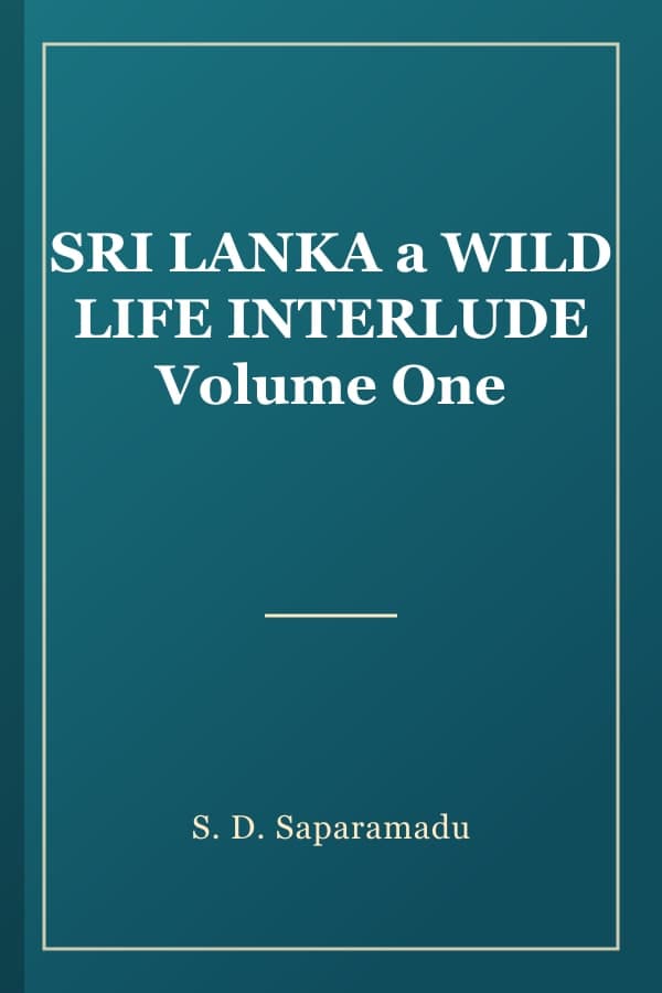 SRI LANKA a WILD LIFE INTERLUDE Volume One