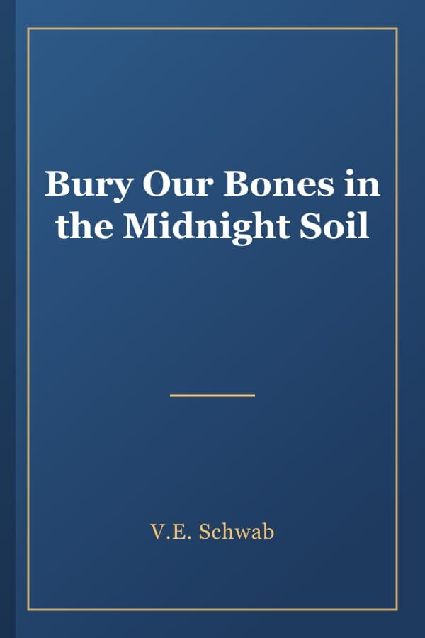 Bury Our Bones in the Midnight Soil