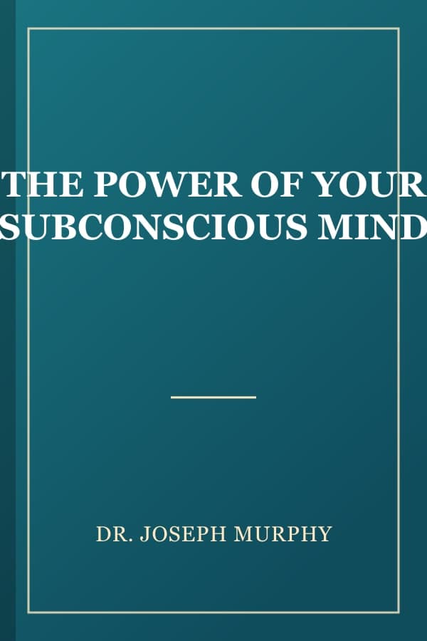 THE POWER OF YOUR SUBCONSCIOUS MIND