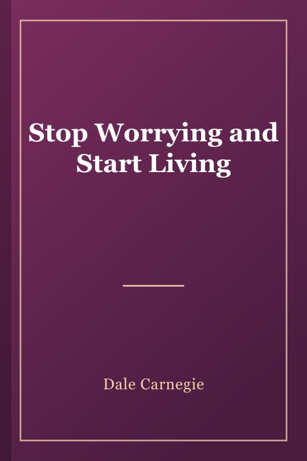 Stop Worrying and Start Living
