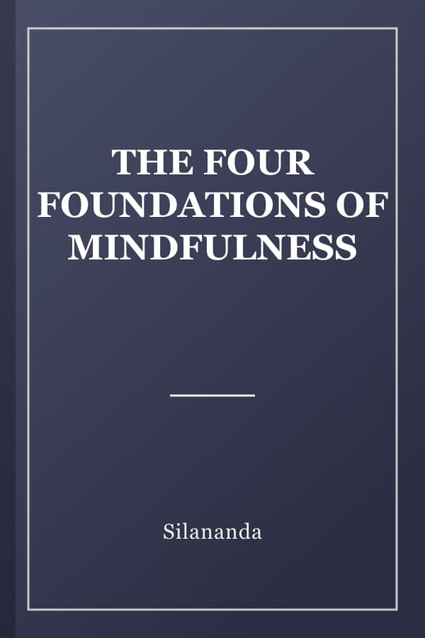 THE FOUR FOUNDATIONS OF MINDFULNESS
