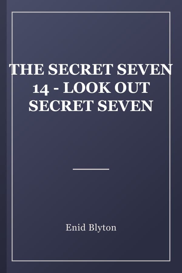 THE SECRET SEVEN 14 - LOOK OUT SECRET SEVEN