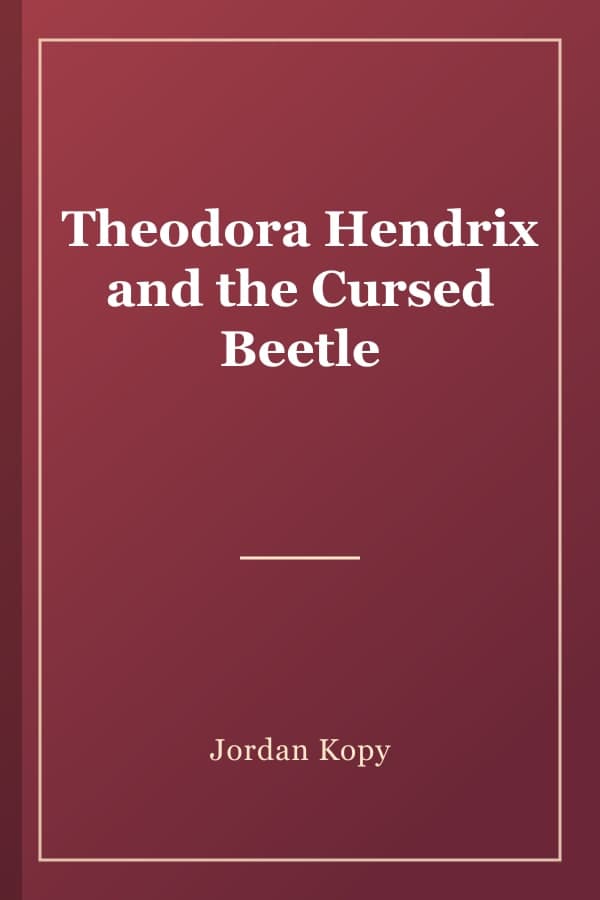 Theodora Hendrix and the Cursed Beetle