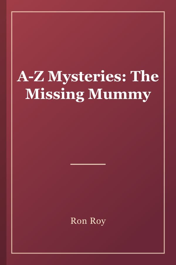 A-Z Mysteries: The Missing Mummy