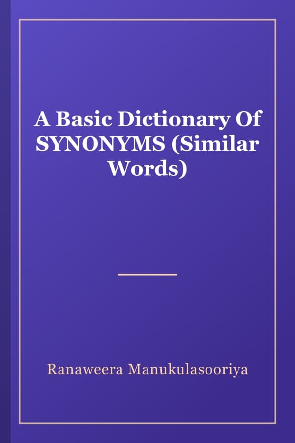 A Basic Dictionary Of SYNONYMS (Similar Words)