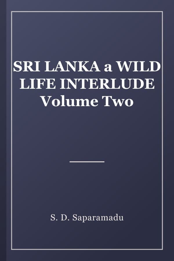 SRI LANKA a WILD LIFE INTERLUDE Volume Two